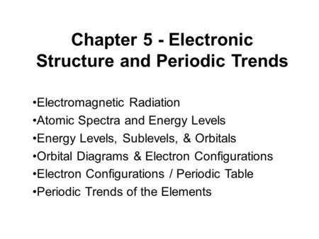 Chapter 5 - Electronic Structure and Periodic Trends