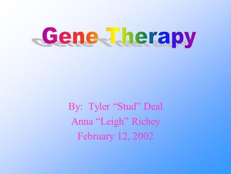 By: Tyler “Stud” Deal Anna “Leigh” Richey February 12, 2002.