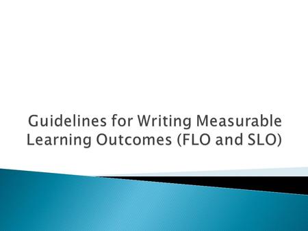 state what a learner should know and/or be able to do …as a result of what she has learned in a course, library orientation, counseling session Learning.