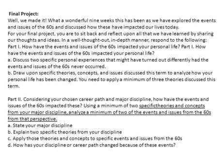 Final Project: Well, we made it! What a wonderful nine weeks this has been as we have explored the events and issues of the 60s and discussed how these.