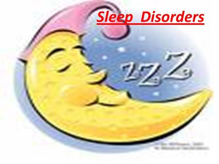 Sleep Disorders. Sleep A regular, recurrent, easily reversible state, characterized by increase in threshold of response to external stimuli relative.