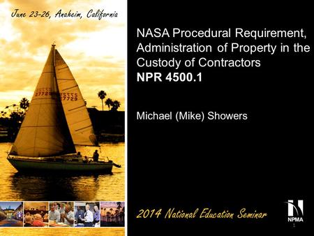 NASA Procedural Requirement, Administration of Property in the Custody of Contractors NPR 4500.1 Michael (Mike) Showers 1.