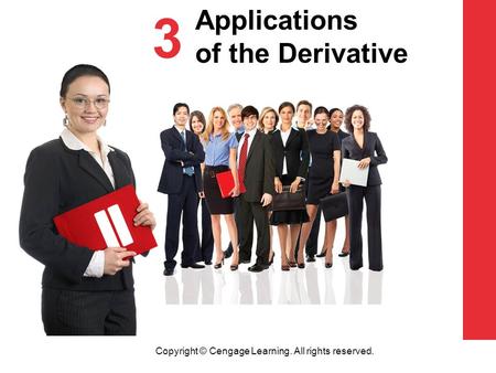 Copyright © Cengage Learning. All rights reserved. 3 Applications of the Derivative.