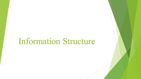 Information Structure.  The information structure of a sentence consists of two parts, one more informative and one less informative. The contrast is.