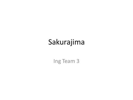 Sakurajima Ing Team 3. Location Longitude: 130.657°E 130°39'25E Latitude: 31.585°N 31°35'6“N Located in Kyushu (Japan) northern half of Kagoshima Bay.