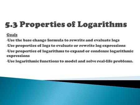 5.3 Properties of Logarithms