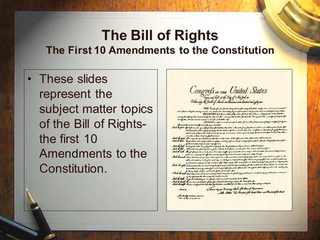 The Bill of Rights The First 10 Amendments to the Constitution