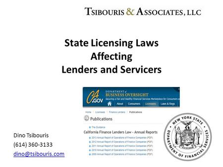 Dino Tsibouris (614) 360-3133 State Licensing Laws Affecting Lenders and Servicers.