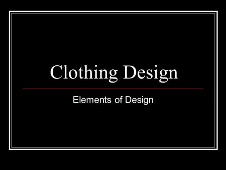 Clothing Design Elements of Design.