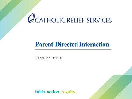 Parent-Directed Parent-Directed Interaction Session Five.