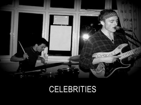 CELEBRITIES. THE BAND  George – (Vocal/Guitar)  Tom – (Bass)  Charles – (Drums)  Genre – Alternative/indie  All band members attend Northampton College.