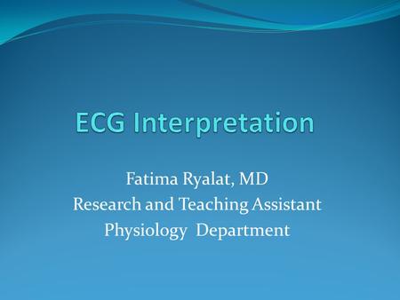 Fatima Ryalat, MD Research and Teaching Assistant Physiology Department.