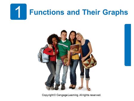 Copyright © Cengage Learning. All rights reserved. 1 Functions and Their Graphs.