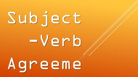 Subject-Verb Agreement