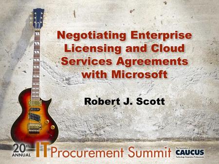 Robert J. Scott. Agenda Licensing Models Perpetual vs. Subscription User vs. Device Agreement Types Microsoft Business and Services Agreement Online Subscription.