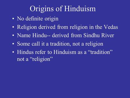 Origins of Hinduism No definite origin