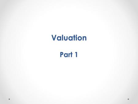 Valuation Part 1. Objectives Firm and equity fair valuation methods o Present value DCF methods o Approximate valuation methods Drivers of equity value.