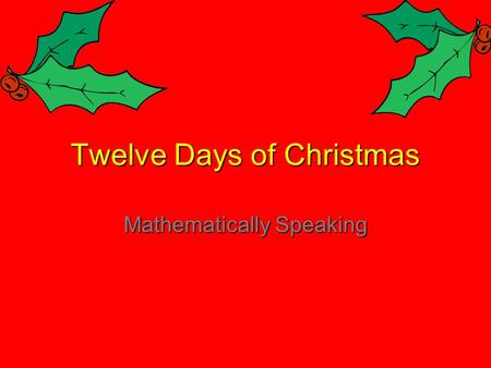 Twelve Days of Christmas Mathematically Speaking.