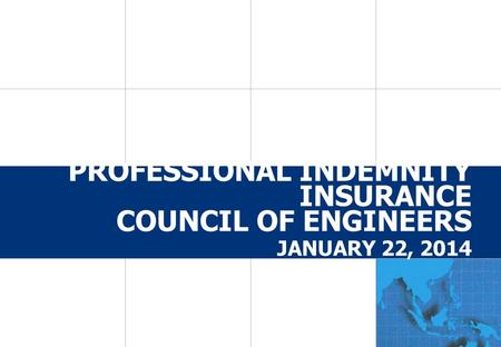 PROFESSIONAL INDEMNITY INSURANCE COUNCIL OF ENGINEERS JANUARY 22, 2014.