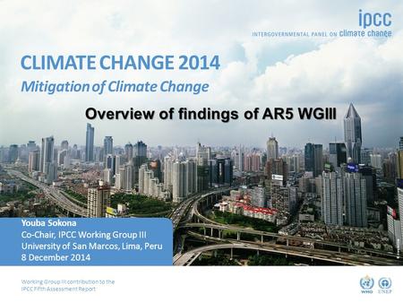 Working Group III contribution to the IPCC Fifth Assessment Report © dreamstime Youba Sokona Co-Chair, IPCC Working Group III University of San Marcos,