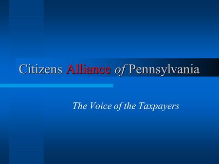 Citizens Alliance of Pennsylvania The Voice of the Taxpayers.