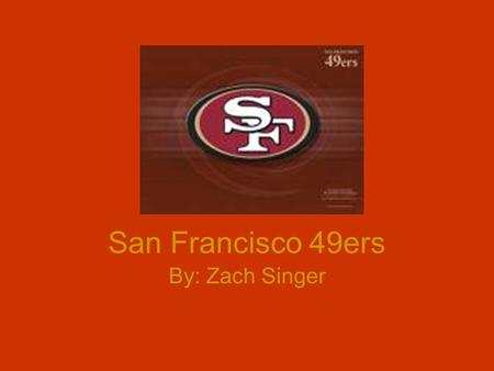 San Francisco 49ers By: Zach Singer. Super Bowls 1982 Super Bowl XVI 1985 Super Bowl XIX 1989 Super Bowl XXIII 1990 Super Bowl XIV 1995 Super Bowl XXIX.