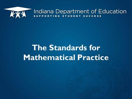 The Standards for Mathematical Practice. Overview Introduction to the Standards for Mathematical Practice (SMPs) Integration of SMPs Tools you can use.