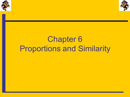 Chapter 6 Proportions and Similarity. 6.1 Proportions.