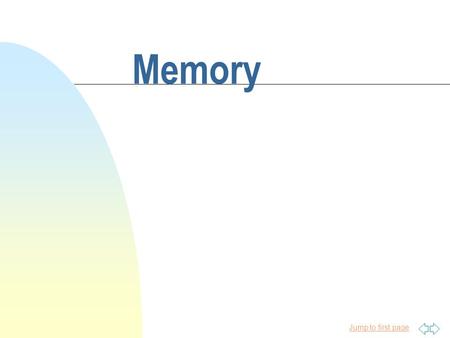 Jump to first page Memory. Jump to first page Models of Memory n Information Processing Model n Neural Networks.