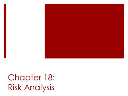 Chapter 18: Risk Analysis. Introduction to Risk Analysis  Risk is the probability that events will not occur as expected.  Actual return may differ.