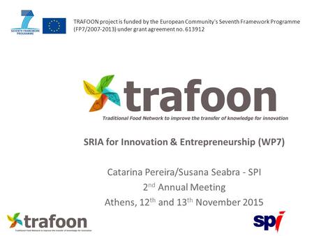 TRAFOON project is funded by the European Community's Seventh Framework Programme (FP7/2007-2013) under grant agreement no. 613912 SRIA for Innovation.