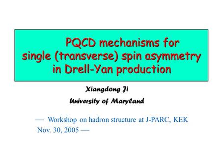 PQCD mechanisms for single (transverse) spin asymmetry in Drell-Yan production PQCD mechanisms for single (transverse) spin asymmetry in Drell-Yan production.