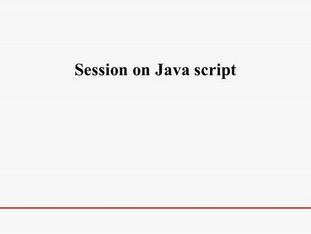 Session on Java script. Introduction JavaScript is the most popular scripting language on the internet, and works in all major browsers, such as Internet.