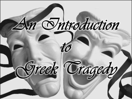 The second half of the fifth century B.C. was known as the golden age of Greek drama In Athens, cultural life was centered around dramatic festivals and.