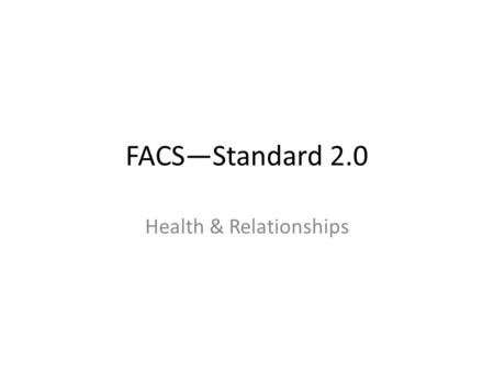 FACS—Standard 2.0 Health & Relationships. 1. Outlook on life Can be positive or negative.