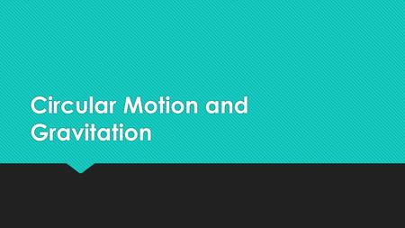 Circular Motion and Gravitation