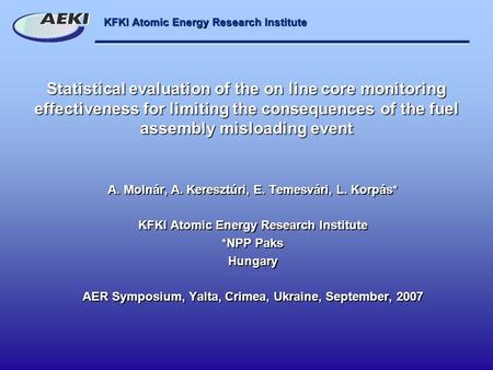 KFKI Atomic Energy Research Institute Statistical evaluation of the on line core monitoring effectiveness for limiting the consequences of the fuel assembly.