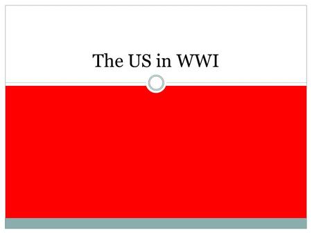 The US in WWI. Impossible Neutrality The US declared neutrality in 1914. WW re-elected in 1916- “he kept us out of war” Close ties to the Allies, but.