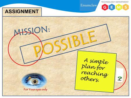 POSSIBLE MISSION: ASSIGNMENT A simple plan for reaching others.