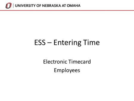 ESS – Entering Time Electronic Timecard Employees.