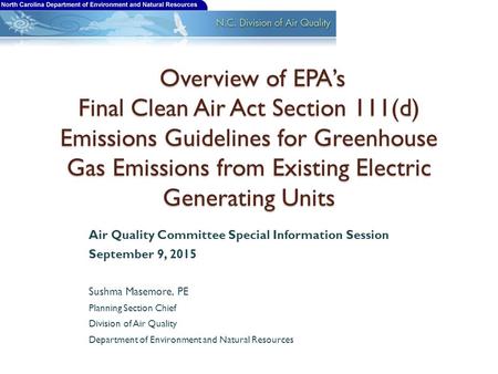 Overview of EPA’s Final Clean Air Act Section 111(d) Emissions Guidelines for Greenhouse Gas Emissions from Existing Electric Generating Units Overview.