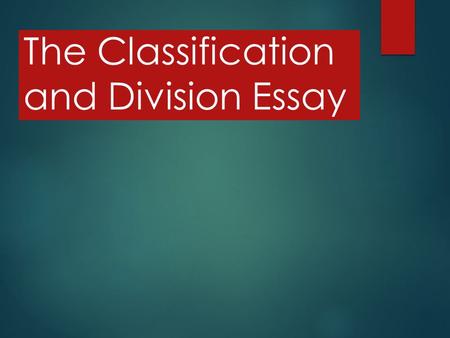 The Classification and Division Essay