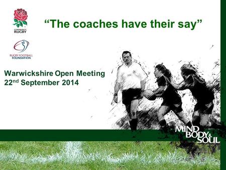 Warwickshire Open Meeting 22 nd September 2014 “The coaches have their say”