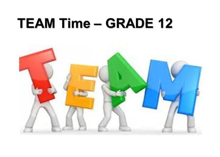 TEAM Time – GRADE 12. Senior Class Voting – Thursday, Sept 24 Bring valid picture ID CLASS COLORS: Navy and Cream Navy and Gold Navy and Silver Navy and.