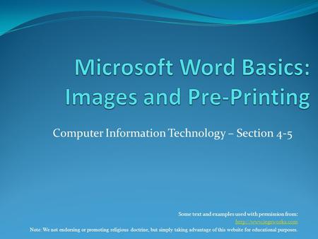 Computer Information Technology – Section 4-5 Some text and examples used with permission from:  Note: We not endorsing or promoting.