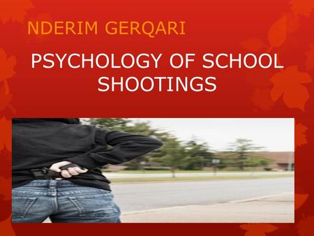 PSYCHOLOGY OF SCHOOL SHOOTINGS