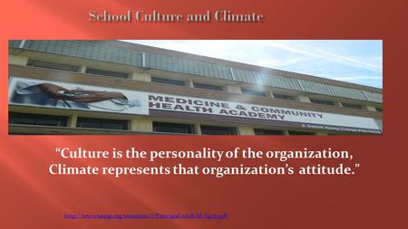 “Culture is the personality of the organization, Climate represents that organization’s attitude.