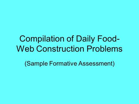 Compilation of Daily Food- Web Construction Problems (Sample Formative Assessment)