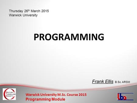 PROGRAMMING Frank Ellis B.Sc. ARSM Thursday 26th March 2015