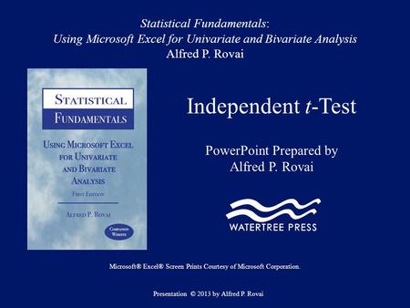 Statistical Fundamentals: Using Microsoft Excel for Univariate and Bivariate Analysis Alfred P. Rovai Independent t-Test PowerPoint Prepared by Alfred.